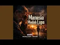 Lagu Manusia Mudah Lupa