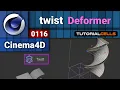 0116 twist deformer in cinema 4d