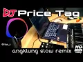 DJ PRICEE TAG Versi Kearifan lokal (super slow Angklung) by imp