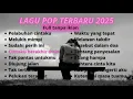 Download Lagu Lagu pop terbaru terpopuler 2025 (TANPA IKLAN)