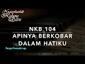 Lagu NKB 104 ApiNya Berkobar Dalam Hatiku (I Can Feel the Fire Aburning) - Dengan Pemandu Lagu