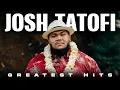 Download Lagu Josh Tatofi Songs Playlist - Greatest Hits Mix Download Lagu Josh Tatofi Songs Playlist - Greatest Hits Mix