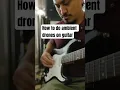 How to make ambient drones on guitar