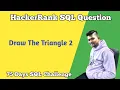 Draw The Triangle 2 Hacker rank SQL Question
