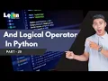 Part 29 - And Logical Operator In Python