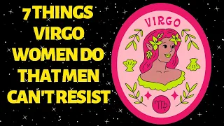 Download 7 Things Virgo Women Do That Men Can't Resist MP3
