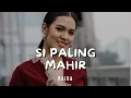 Download Lagu SI PALING MAHIR - RAISA | LIRIK