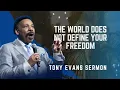 The World Does Not Define Your Freedom - Tony Evans Sermon
