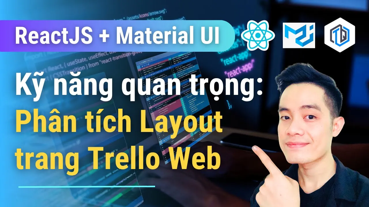 Outline Video 17. Phân tích Layout trang Trello Web (Kỹ Năng Quan Trọng) | ReactJS + Material UI | TrungQuanDev