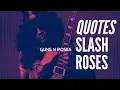 SLASH GUNS AND ROSES QUOTES