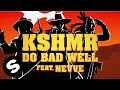 Download Lagu KSHMR - Do Bad Well (feat. Nevve) [Official Lyric Video]