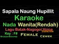 Download Lagu Sapala naung hupillit-Lagu Batak-Nagogoi Voice -Karaoke nada Wanita-Female-Perempuan-Cewek@UcokkuYasir