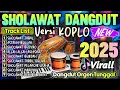 Download Lagu SHOLAWAT KOPLO MERDU FULL ALBUM TERBARU 2025 (SHOLAWAT JIBRIL) DANGDUT KOPLO VIRAL TERBARU