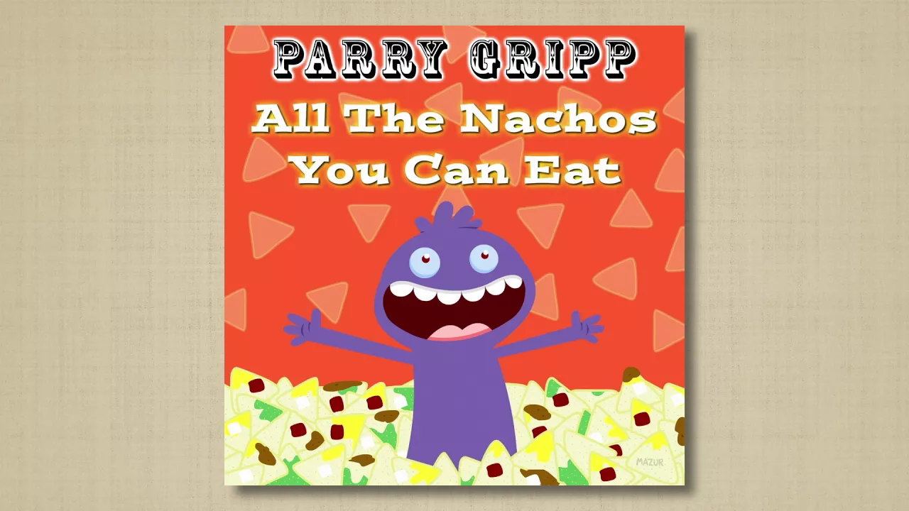 All The Nachos You Can Eat - Parry Gripp All The Nachos You Can Eat - Parry Gripp