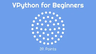 VPython for Beginners 39 - Points