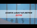 Download Lagu Hanya Lihat Ke Depan - JKT48 | Lirik