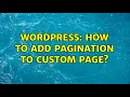 Wordpress How to add pagination to custom page
