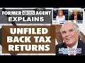 Former IRS Agent Discloses What To Do If You Have Years Of Unfiled Back Tax Returns NOT TO WORRY