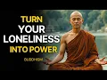 Download Lagu Turn Your Loneliness Into Power And Find Inner Peace | Buddhist Wisdom In Your Life