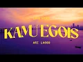 Download Lagu Ari Lasso - Kamu Egois | Official Lyric Video