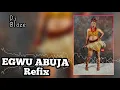 Download Lagu EGWU ABUJA DJ REFIX