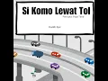 Download Lagu Si Komo Lewat Tol