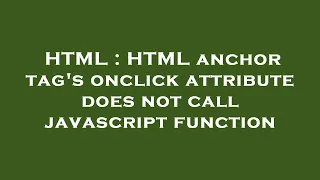 HTML HTML anchor tag s onclick attribute does not call javascript function