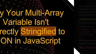 Why Your Multi-Array Variable Isn t Correctly Stringified to JSON in JavaScript
