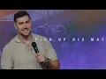 Pick up his mat Pastor Tyson Coughlin Mark chapter 2