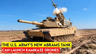 The U.S. Army’s NEW Abrams Tank Can Launch Kamikaze Drones