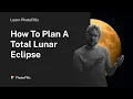 How To Plan A Total Lunar Eclipse