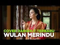 Download Lagu ✨ Cover Lagu – Wulan Merindu | Cici Paramida ✨