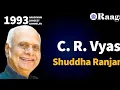 1993 - Akashvani Sangeet Sammelan II C. R. Vyas II Vocal II Raga - Shuddha Ranjani