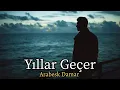 Lagu Yıllar Geçer ❤️ MÜTHİŞ BİR SES ❤️ ARABESK DAMAR 
