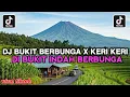 Download Lagu DJ BUKIT BERBUNGA X KERI KERI || DJ DI BUKIT INDAH BERBUNGA VIRAL TIKTOK YANG KALIAN CARI
