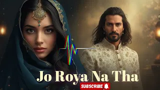 jo roya na tha a heart touching sufi sad song that will touch your soul