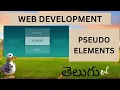 Web Development CSS PSEUDO ELEMENTS Detail Explanation in Telugu Lesson - 18