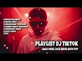 Lagu Playlist DJ TikTok – Lagu Viral 2025 Bikin Auto Fyp