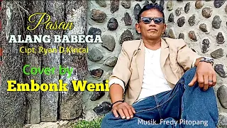 Download Pasan Alang Babega || An Roys || Cover by. Embonk Weni MP3