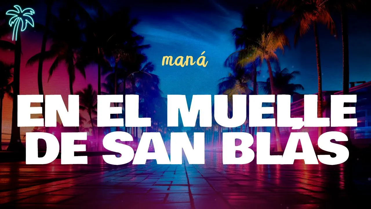 maná - EN EL MUELLE DE SAN BLÁS (letra) maná - EN EL MUELLE DE SAN BLÁS (letra)