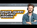 How to Update Jquery to Latest Version - Step by Step