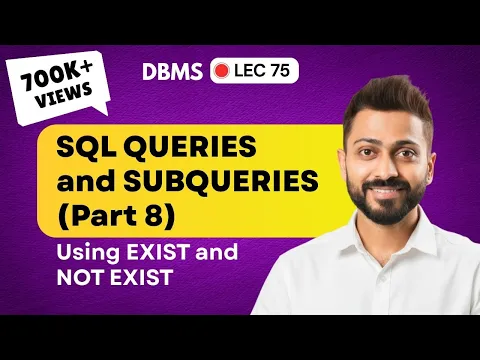 Lec-75: EXIST and NOT EXIST Subqueries(part-8) | Database Management System - YouTube thumbnail