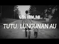 Download Lagu GOK MALAU - Tutu, Lungunan Au (Lirik dan Artinya)