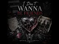 I Don’t Wanna Be Friends