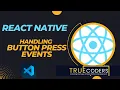 Button Press Event Handling in React Native A Step-by-Step Guide