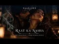 Raat Ka Nasha - RAAHANGG