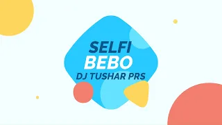 selfi bebo oriya dj tushar prs djtusharprs