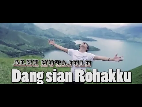 Download MP3 Alex Hutajulu - Dang Sian Rohakku (Official Video \u0026 Lyrics)