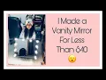 I Made A Vanity Mirror For My Sister Under 40