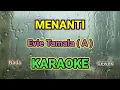 Download Lagu MENANTI ( A ) KARAOKE HQ AUDIO STEREO || Evie Tamala